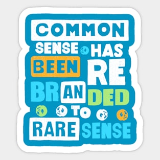 Common Sense Has Been Rebranded To Rare Sense Sticker